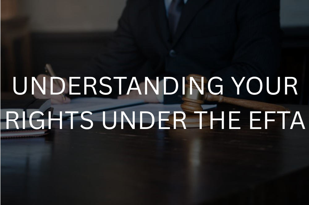 Understanding your rights under the EFTA